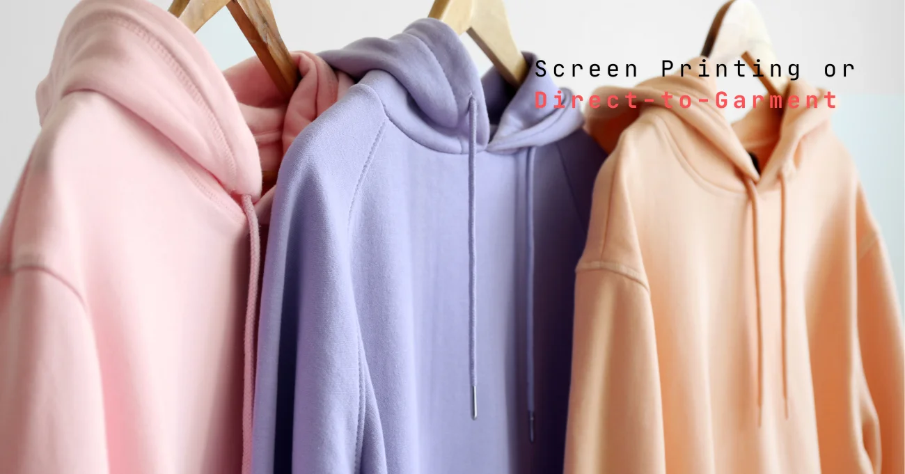 screen printing or direct to garment best choice for hoodie printing header page